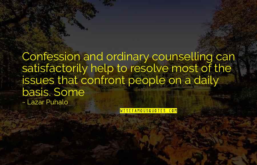 Bright Cheerful Quotes By Lazar Puhalo: Confession and ordinary counselling can satisfactorily help to