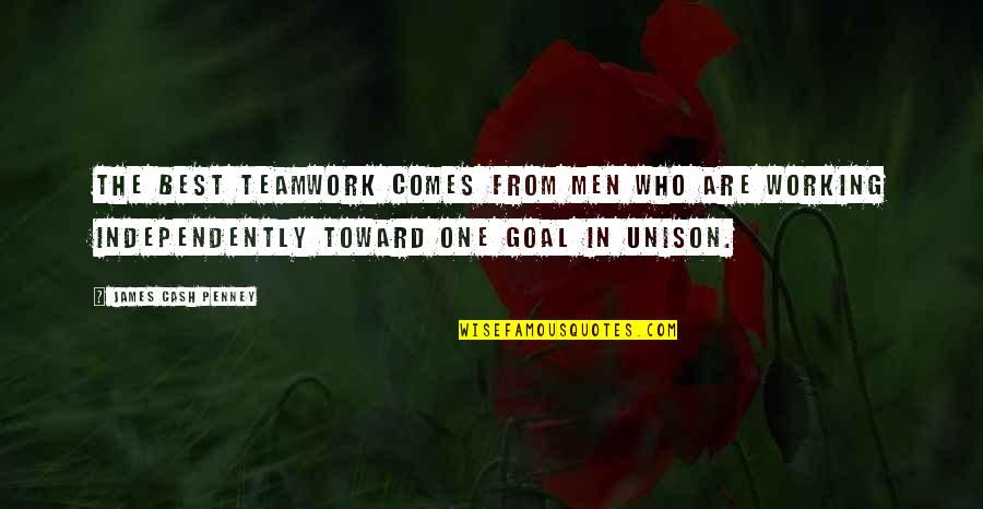 Bright Cheery Quotes By James Cash Penney: The best teamwork comes from men who are