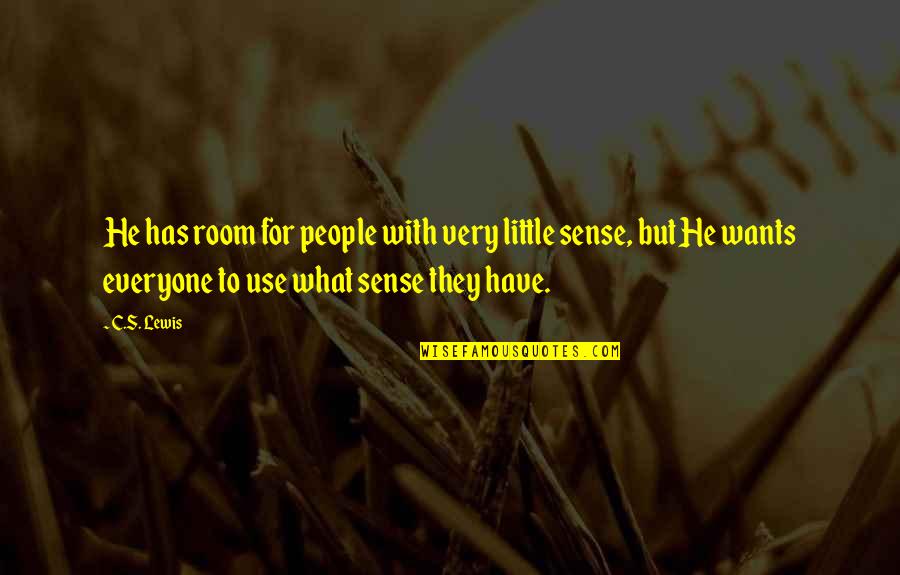 Bright Color Quotes By C.S. Lewis: He has room for people with very little