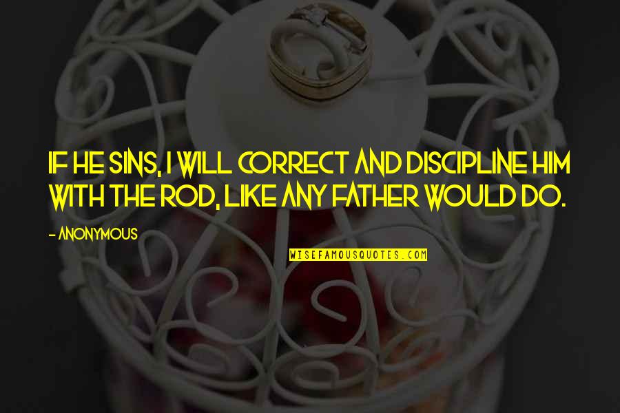 Bright Colorful Quotes By Anonymous: If he sins, I will correct and discipline