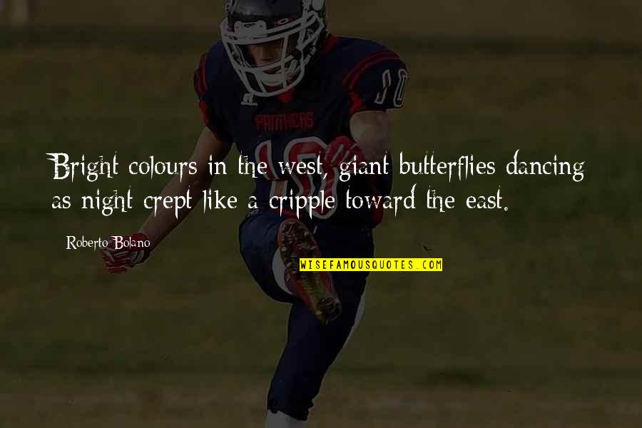 Bright Colours Quotes By Roberto Bolano: Bright colours in the west, giant butterflies dancing