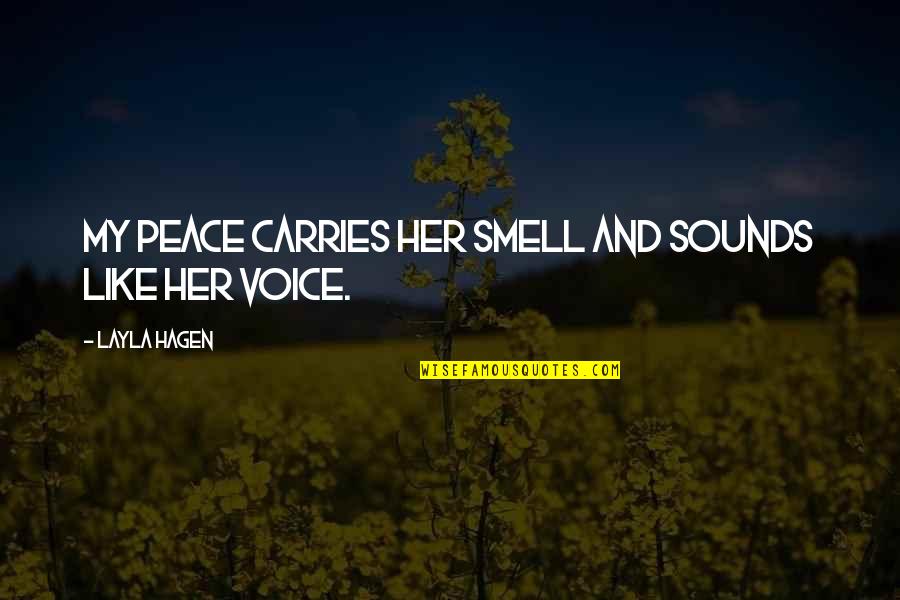 Bright Days Quotes By Layla Hagen: My peace carries her smell and sounds like