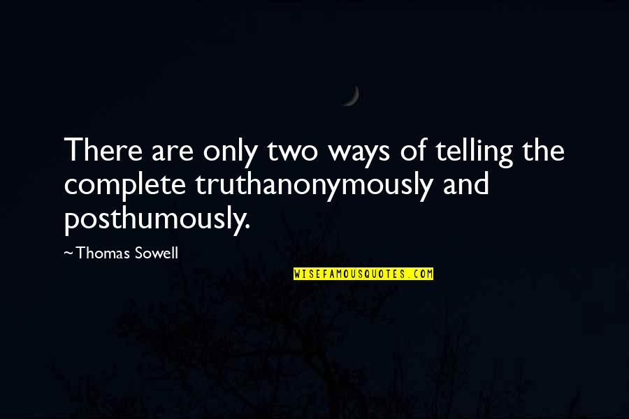 Bright Days Quotes By Thomas Sowell: There are only two ways of telling the