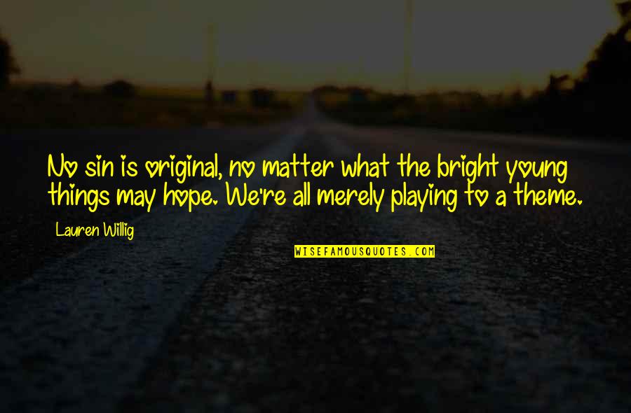 Bright Hope Quotes By Lauren Willig: No sin is original, no matter what the