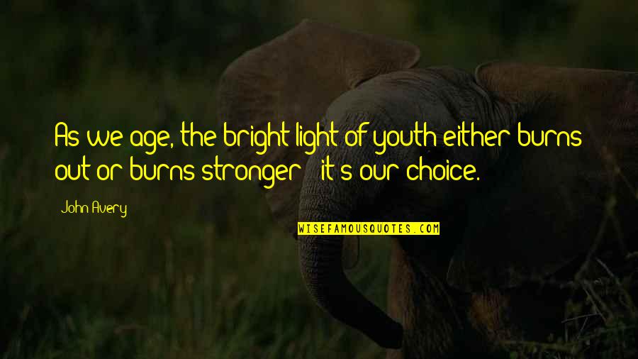 Bright Light Quotes By John Avery: As we age, the bright light of youth Bright Light Quotes By John Avery: As we age, the bright light of youth