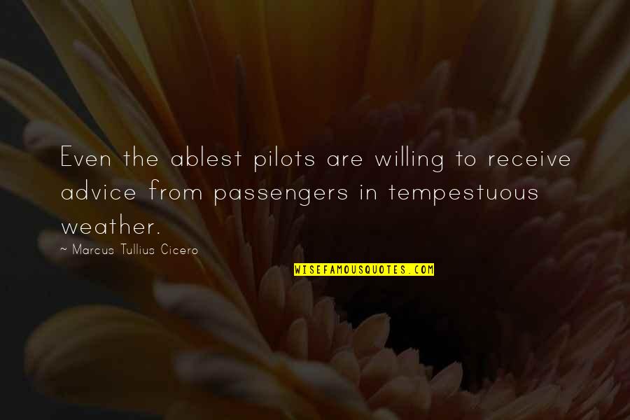Bright Quote Quotes By Marcus Tullius Cicero: Even the ablest pilots are willing to receive