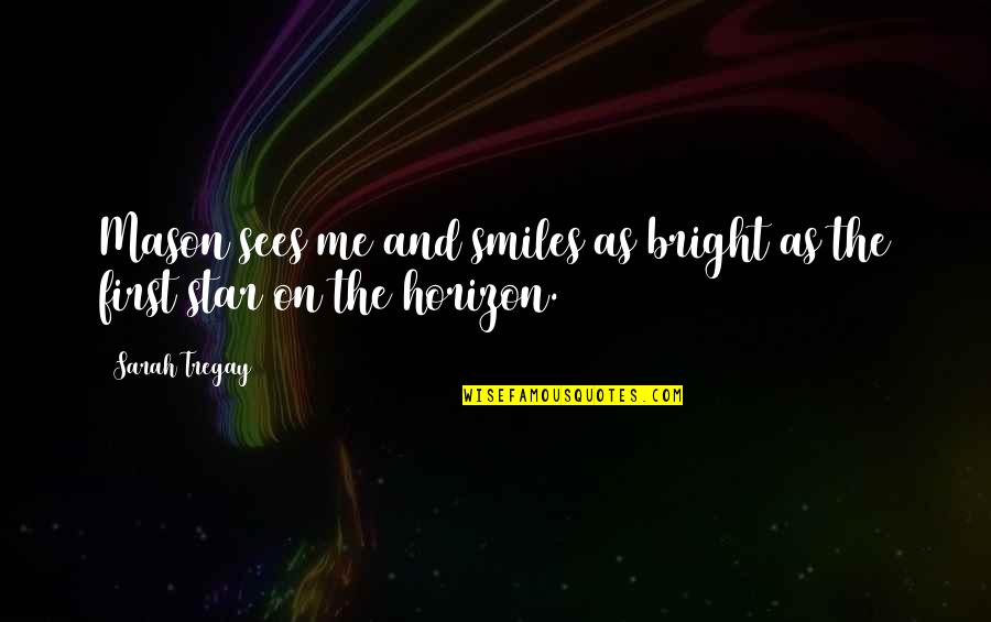 Bright Smiles Quotes By Sarah Tregay: Mason sees me and smiles as bright as