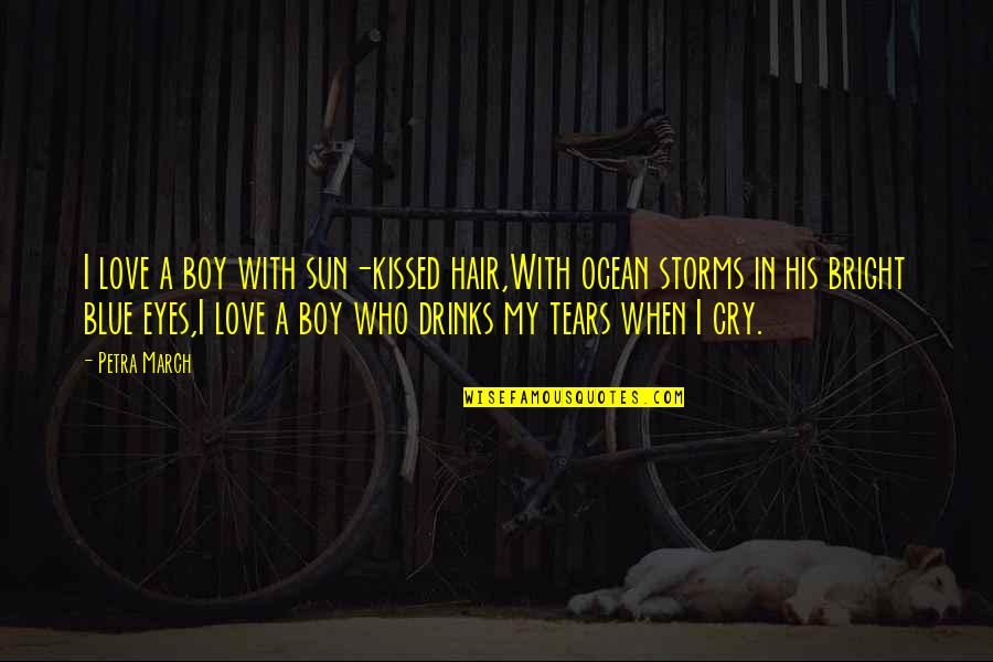 Bright Sun Quotes By Petra March: I love a boy with sun-kissed hair,With ocean