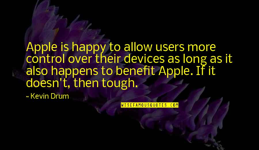 Brighten Someone's Day Quotes By Kevin Drum: Apple is happy to allow users more control