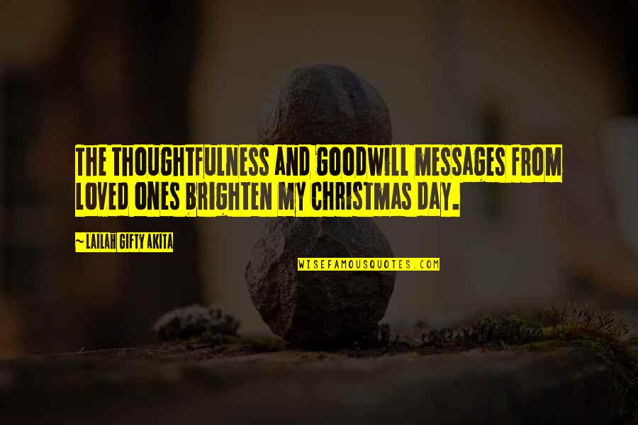 Brighten The Day Quotes By Lailah Gifty Akita: The thoughtfulness and goodwill messages from loved ones