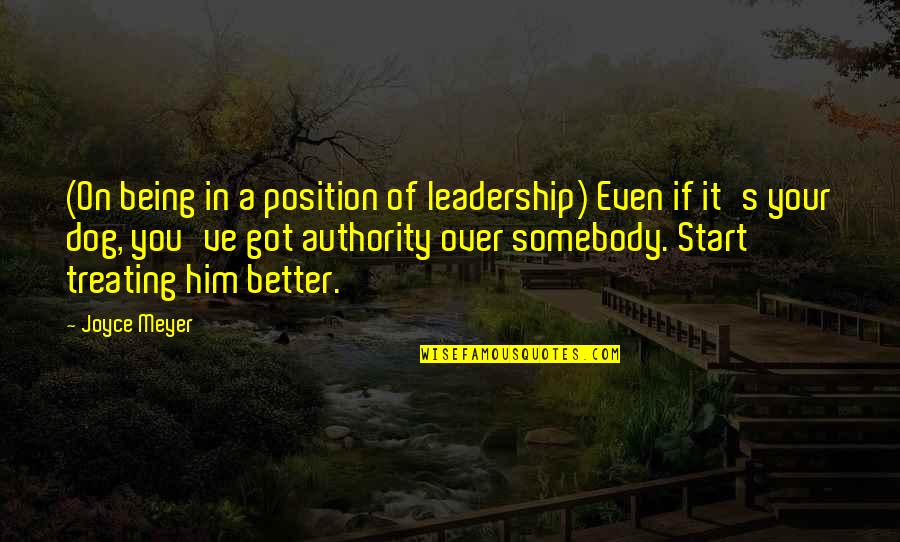 Brighten Up My Day Quote Quotes By Joyce Meyer: (On being in a position of leadership) Even