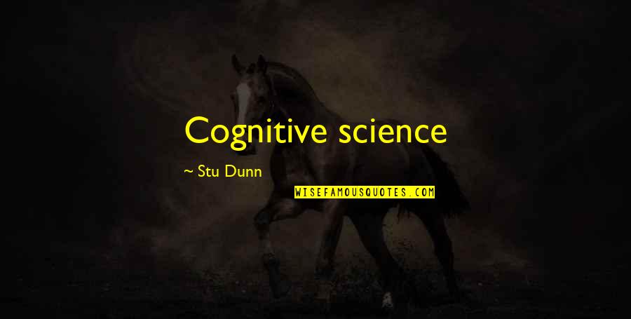 Brighten Your Life Quotes By Stu Dunn: Cognitive science