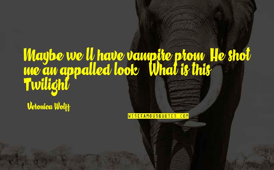 Brightens Flavored Quotes By Veronica Wolff: Maybe we'll have vampire prom."He shot me an Brightens Flavored Quotes By Veronica Wolff: Maybe we'll have vampire prom."He shot me an
