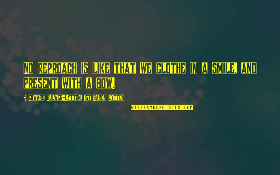 Brightens Synonym Quotes By Edward Bulwer-Lytton, 1st Baron Lytton: No reproach is like that we clothe in Brightens Synonym Quotes By Edward Bulwer-Lytton, 1st Baron Lytton: No reproach is like that we clothe in