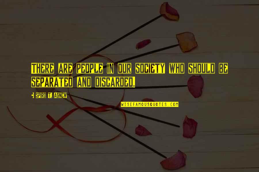 Brighter Days Ahead Quotes By Spiro T. Agnew: There are people in our society who should