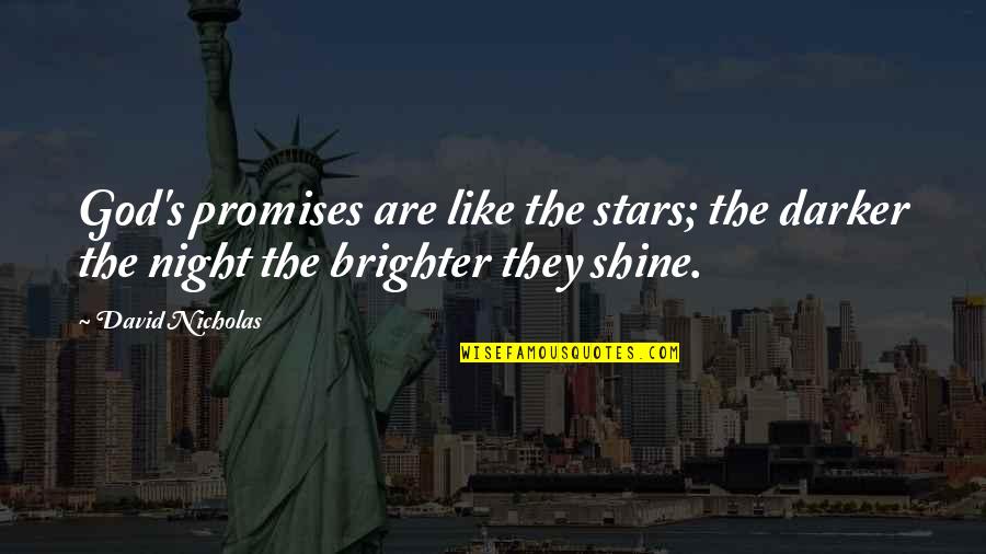 Brighter Quotes By David Nicholas: God's promises are like the stars; the darker