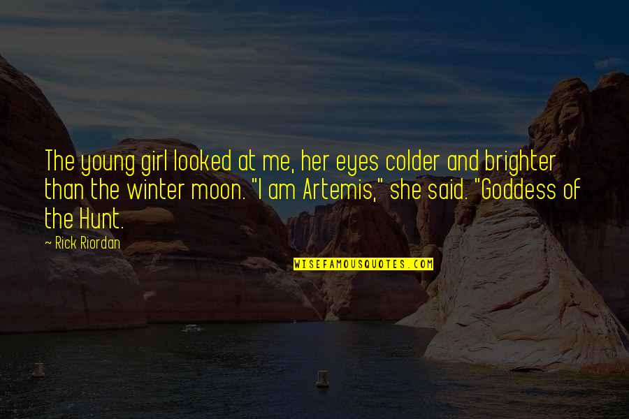 Brighter Than Quotes By Rick Riordan: The young girl looked at me, her eyes Brighter Than Quotes By Rick Riordan: The young girl looked at me, her eyes