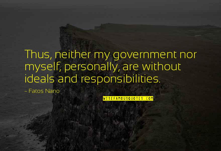 Brightest Bulb Quotes By Fatos Nano: Thus, neither my government nor myself, personally, are