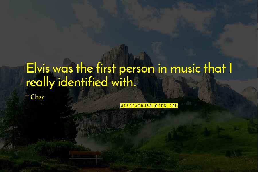 Brightest Future Quotes By Cher: Elvis was the first person in music that