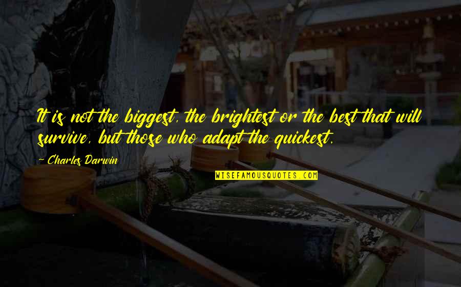 Brightest Quotes By Charles Darwin: It is not the biggest, the brightest or
