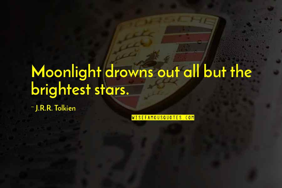 Brightest Quotes By J.R.R. Tolkien: Moonlight drowns out all but the brightest stars.