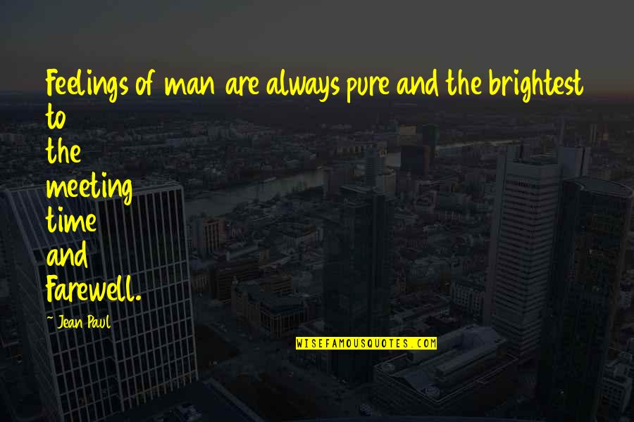 Brightest Quotes By Jean Paul: Feelings of man are always pure and the