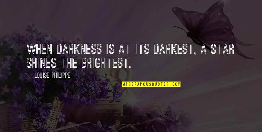 Brightest Quotes By Louise Philippe: When darkness is at its darkest, a star