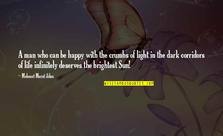 Brightest Quotes By Mehmet Murat Ildan: A man who can be happy with the