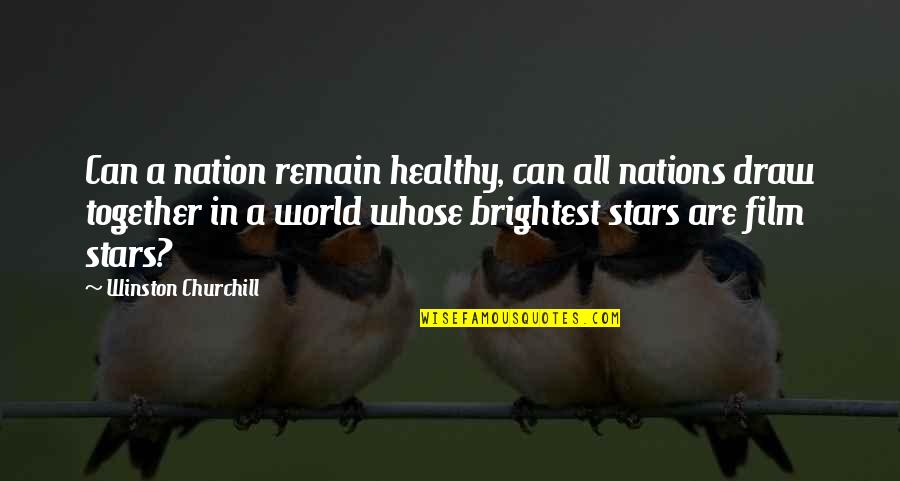 Brightest Quotes By Winston Churchill: Can a nation remain healthy, can all nations