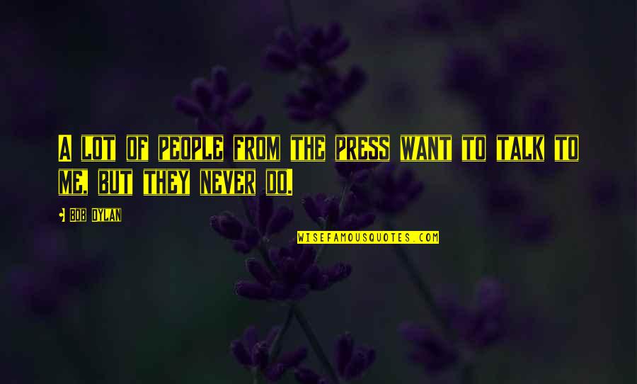 Brightest Star In The Night Sky Quotes By Bob Dylan: A lot of people from the press want