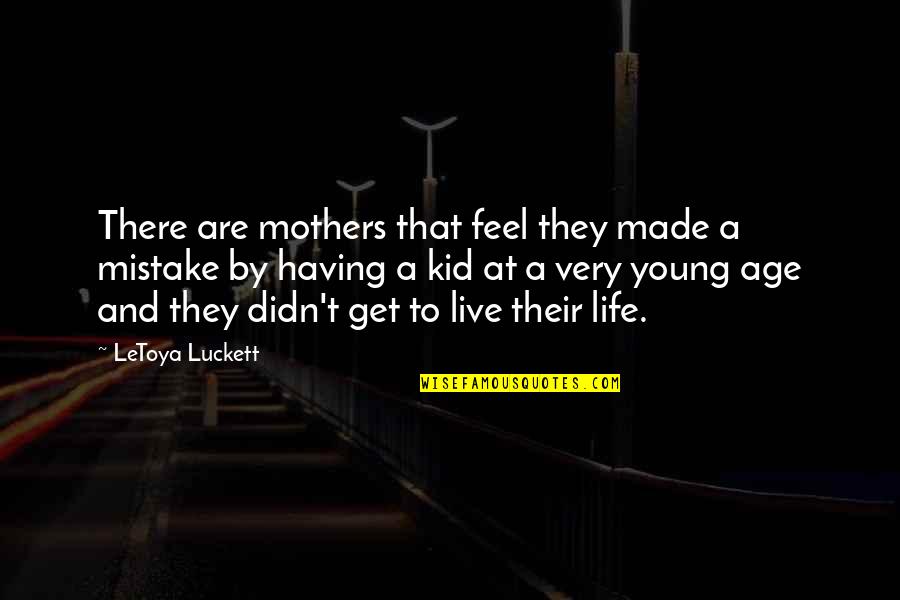 Brightful Day Spa Quotes By LeToya Luckett: There are mothers that feel they made a