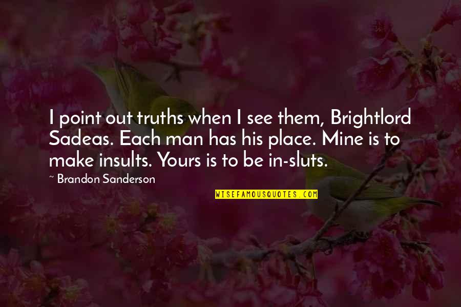 Brightlord Quotes By Brandon Sanderson: I point out truths when I see them,