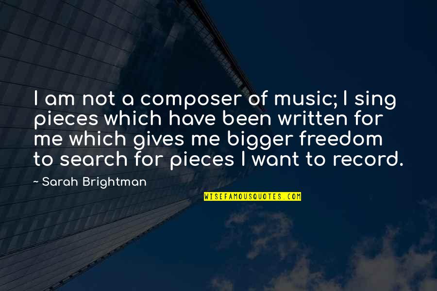 Brightman Quotes By Sarah Brightman: I am not a composer of music; I