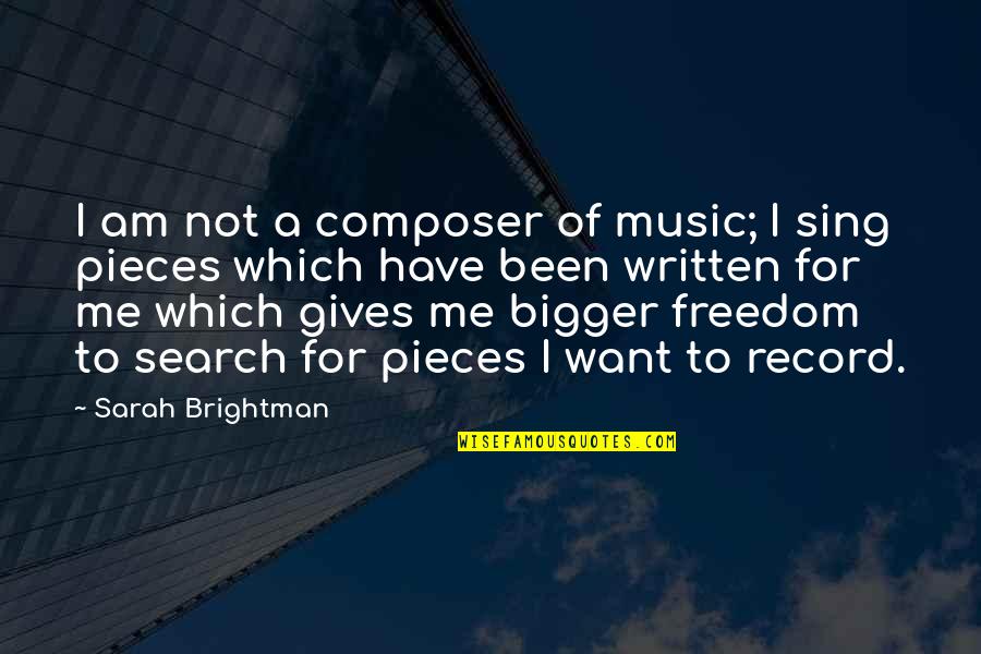 Brightman Sarah Quotes By Sarah Brightman: I am not a composer of music; I