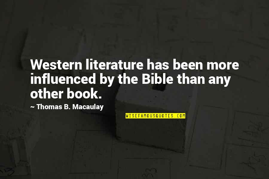 Brightness Of Light Quotes By Thomas B. Macaulay: Western literature has been more influenced by the