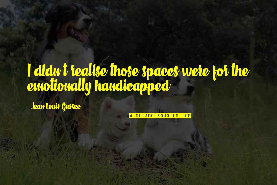 Brighton Oregon Quotes By Jean-Louis Gassee: I didn't realise those spaces were for the Brighton Oregon Quotes By Jean-Louis Gassee: I didn't realise those spaces were for the