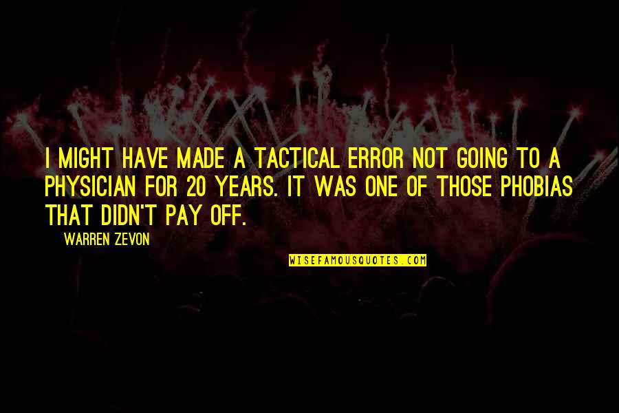 Brightpawquest Quotes By Warren Zevon: I might have made a tactical error not Brightpawquest Quotes By Warren Zevon: I might have made a tactical error not