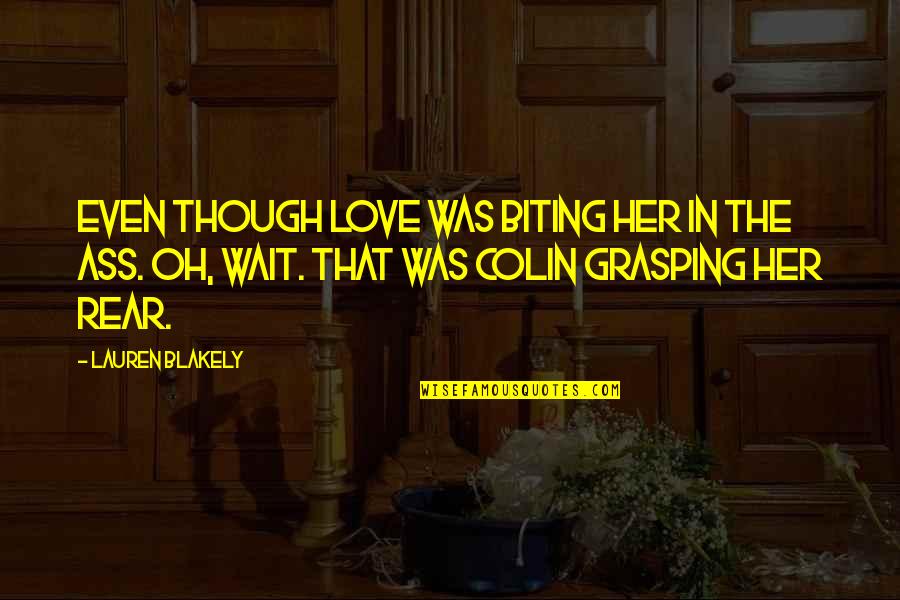 Brightscales Quotes By Lauren Blakely: Even though love was biting her in the