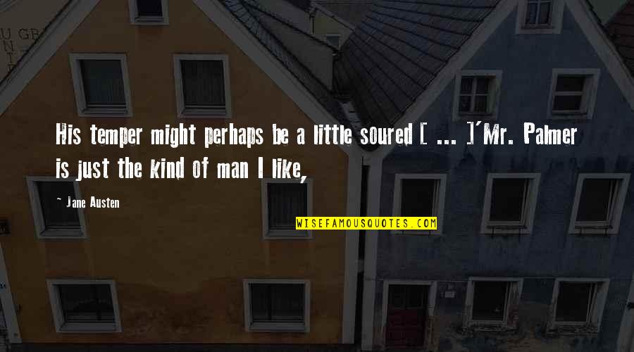 Brigids Well Quotes By Jane Austen: His temper might perhaps be a little soured Brigids Well Quotes By Jane Austen: His temper might perhaps be a little soured
