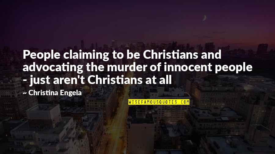 Brigit Quotes By Christina Engela: People claiming to be Christians and advocating the