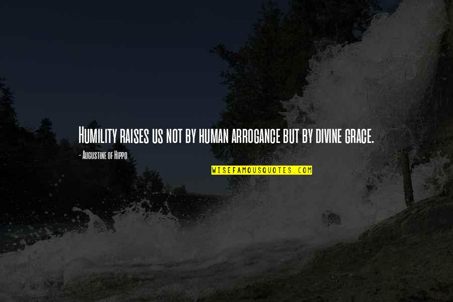 Brigmans Quotes By Augustine Of Hippo: Humility raises us not by human arrogance but