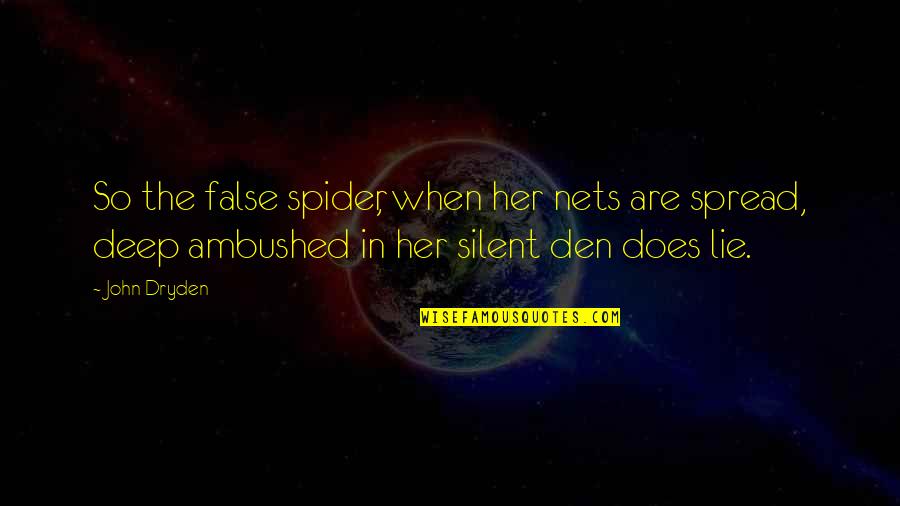 Brignano Youtube Quotes By John Dryden: So the false spider, when her nets are