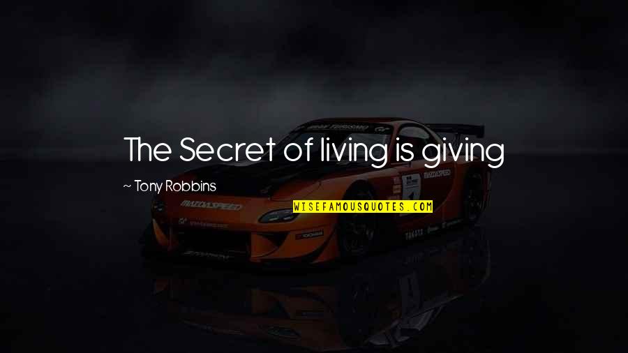 Brignole Vineyards Quotes By Tony Robbins: The Secret of living is giving