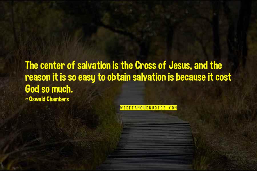 Brihadeeswara Temple Quotes By Oswald Chambers: The center of salvation is the Cross of