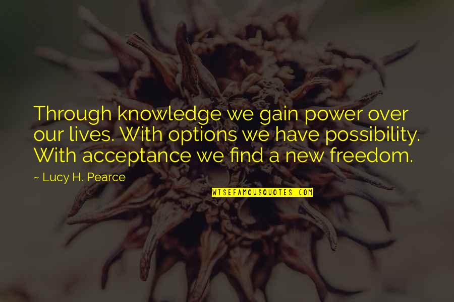 Briley Quotes By Lucy H. Pearce: Through knowledge we gain power over our lives. Briley Quotes By Lucy H. Pearce: Through knowledge we gain power over our lives.