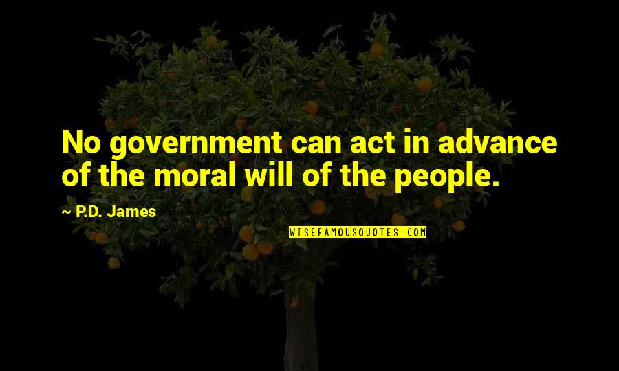 Brilhantes Autocolantes Quotes By P.D. James: No government can act in advance of the