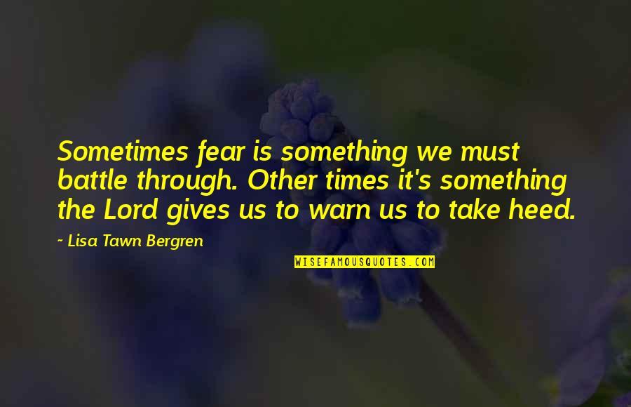 Brilhantes Png Quotes By Lisa Tawn Bergren: Sometimes fear is something we must battle through.