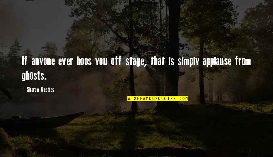 Brilharts Quotes By Sharon Needles: If anyone ever boos you off stage, that