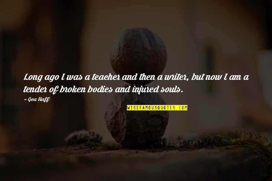 Brilhos E Quotes By Gea Haff: Long ago I was a teacher and then Brilhos E Quotes By Gea Haff: Long ago I was a teacher and then