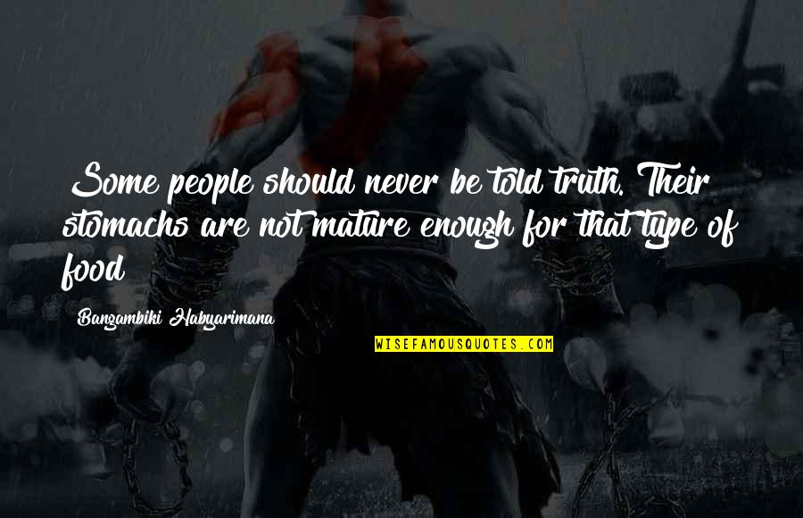Briljant Edelsteen Quotes By Bangambiki Habyarimana: Some people should never be told truth. Their